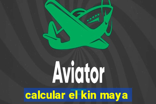 calcular el kin maya